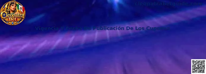 Vigencia y fecha de publicación de los cupones Cleopatra Bet