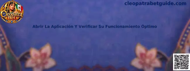 Guía para abrir Cleopatra Bet y comprobar el funcionamiento de la aplicación