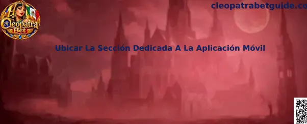 Guía para ubicar la sección dedicada a la aplicación móvil de Cleopatra Bet