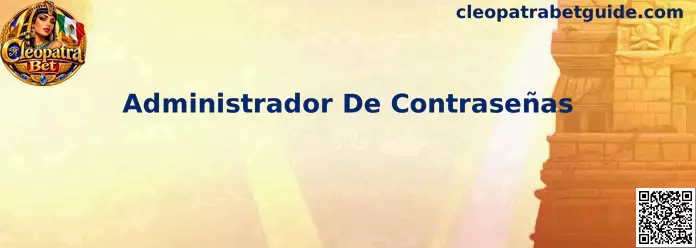Guía visual sobre Administrador De Contraseñas para proteger credenciales de Cleopatra Bet