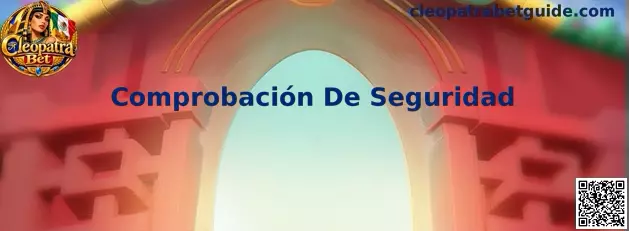 Guía de Comprobación De Seguridad durante el registro en Cleopatra Bet