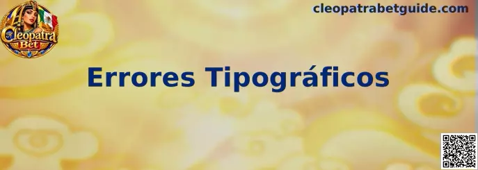 Guía sobre errores tipográficos en Cleopatra Bet