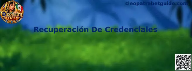 Recuperación De Credenciales en Cleopatra Bet