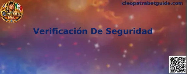 Guía de Verificación De Seguridad de Cleopatra Bet