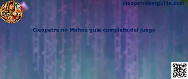 Cleopatra no Mahou guía completa del juego