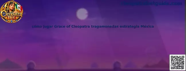 Cómo jugar Grace of Cleopatra tragamonedas estrategia México