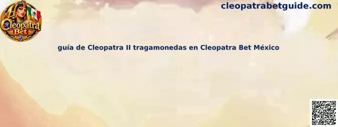 Imagen de referencia de la guía de Cleopatra II tragamonedas en Cleopatra Bet México