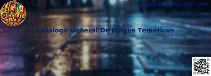 Catálogo General De Juegos Temáticos de Cleopatra Bet