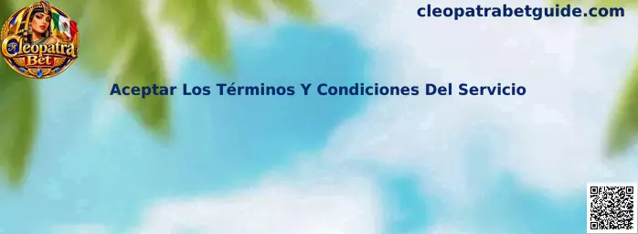 Guía informativa de Cleopatra Bet para revisar y aceptar los términos y condiciones del servicio