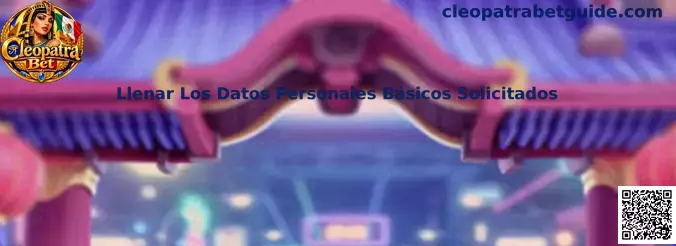 Llenar Los Datos Personales Básicos Solicitados en Cleopatra Bet